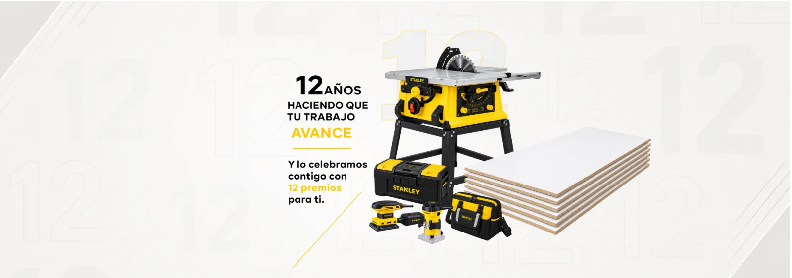 12 años haciendo que tu trabajo avance. Celebramos contigo con herramientas STANLEY y melamina Pelíkano.